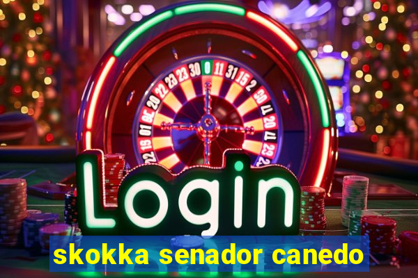 skokka senador canedo